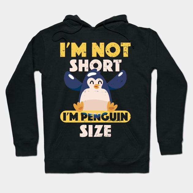 I'm Not Short I'm Penguin Size Cute Short People Hoodie by alcoshirts